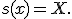s(x) = X.